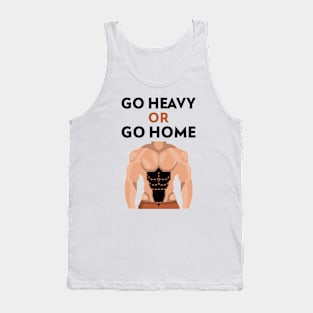 Go Heavy OR Go Home Tank Top